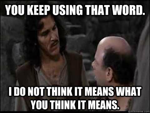 The Princess Bride - You keep using that word